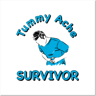 Tummy Ache Survivor - My Tummy Hurts Posters and Art